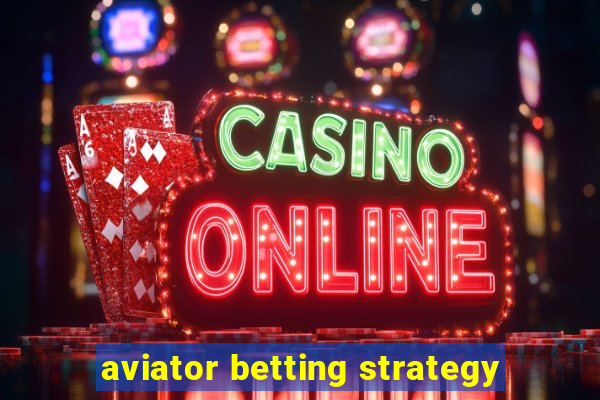 aviator betting strategy