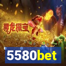 5580bet