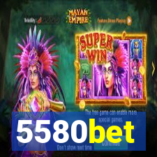 5580bet