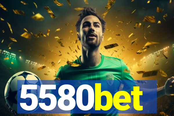 5580bet