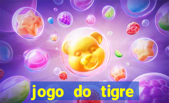 jogo do tigre ganha dinheiro