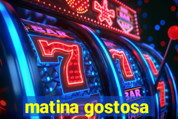 matina gostosa