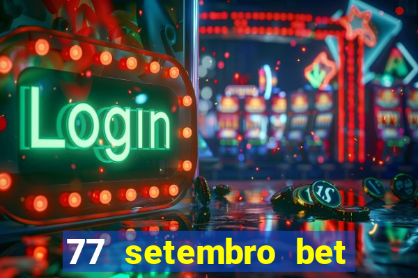 77 setembro bet com é confiável