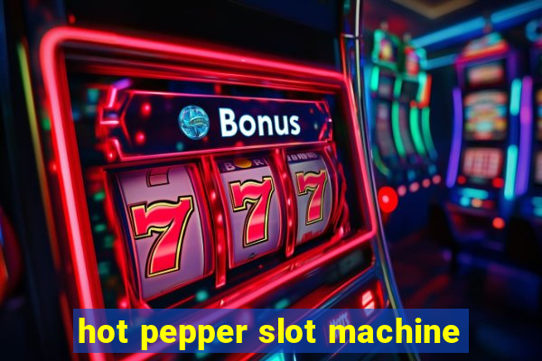 hot pepper slot machine