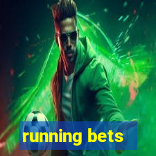 running bets