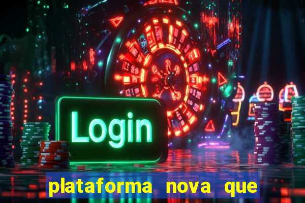 plataforma nova que d谩 b么nus