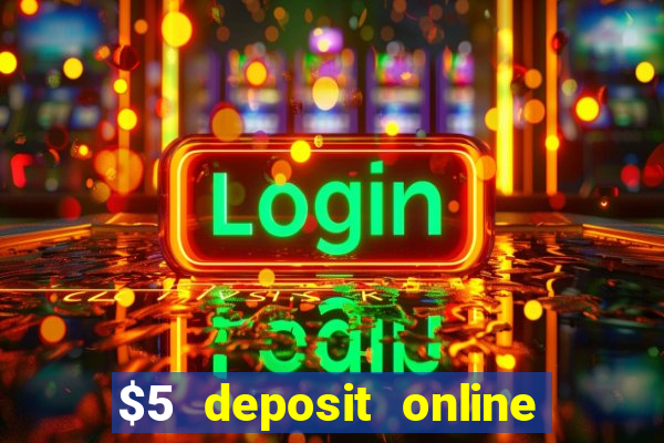 $5 deposit online casino usa