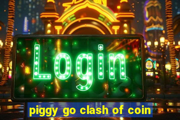 piggy go clash of coin