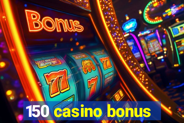 150 casino bonus