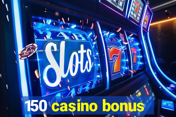 150 casino bonus