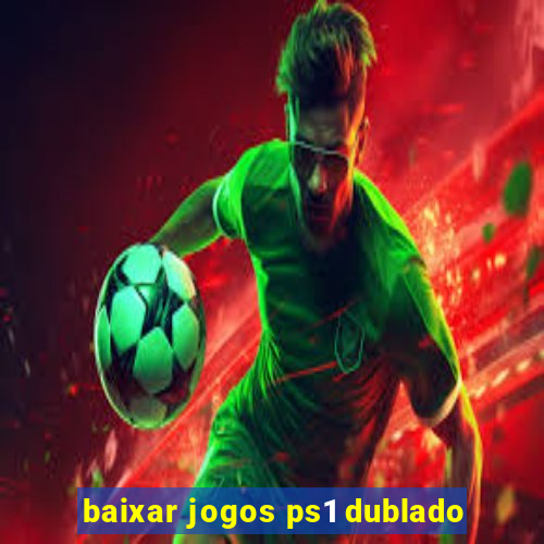 baixar jogos ps1 dublado