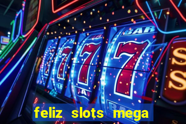 feliz slots mega vegas paga mesmo