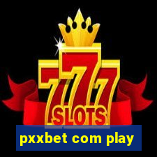 pxxbet com play