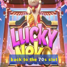 back to the 70s slot