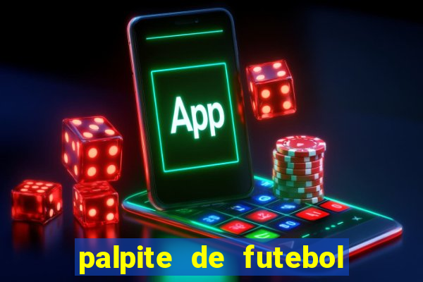 palpite de futebol para os jogos de hoje