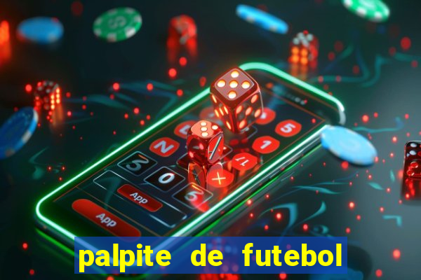 palpite de futebol para os jogos de hoje