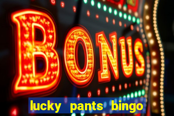 lucky pants bingo 20 free spins