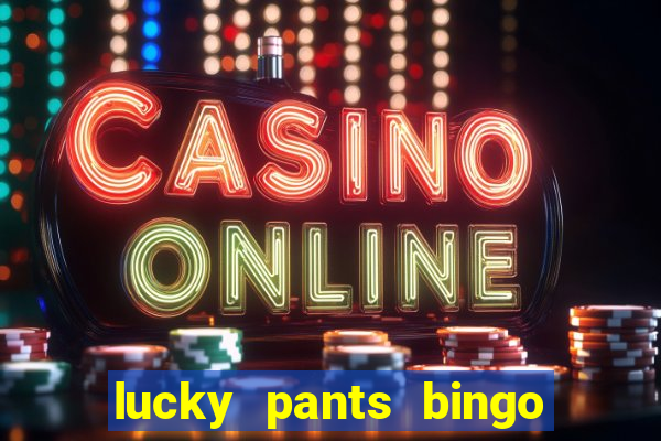 lucky pants bingo 20 free spins