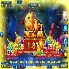 qual eo jogo mais jogado