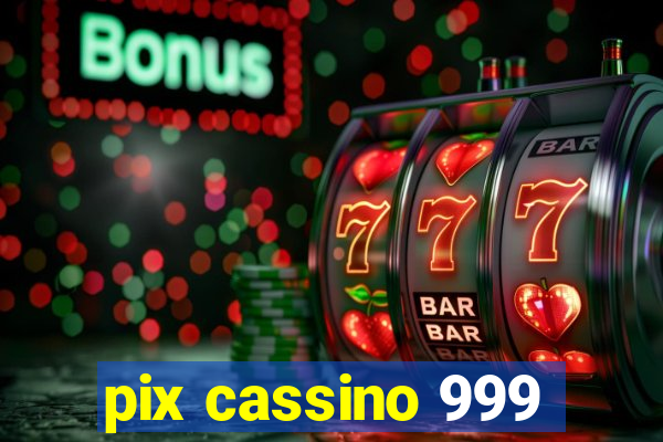 pix cassino 999