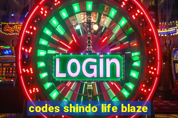 codes shindo life blaze