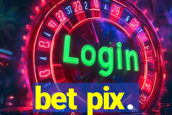 bet pix.