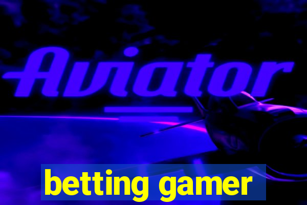 betting gamer