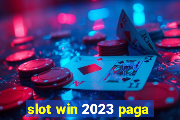 slot win 2023 paga