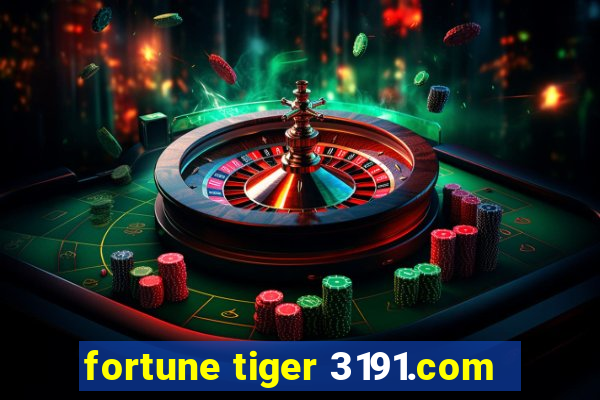 fortune tiger 3191.com