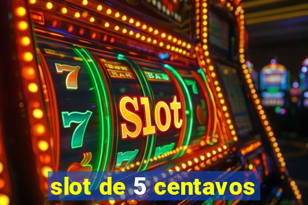 slot de 5 centavos