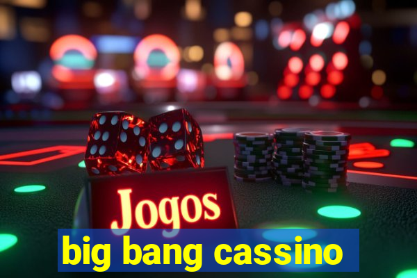 big bang cassino