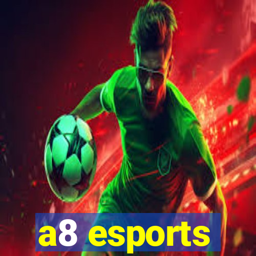 a8 esports