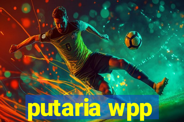 putaria wpp