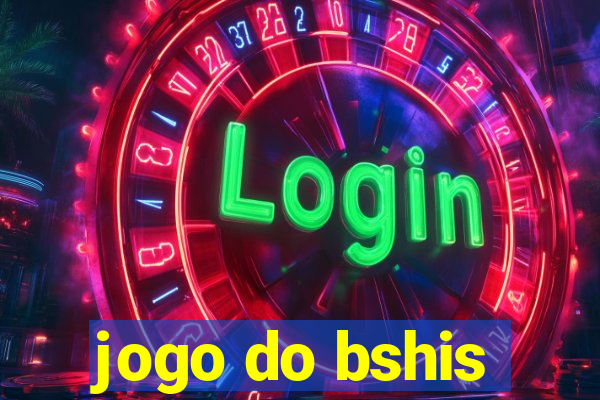 jogo do bshis