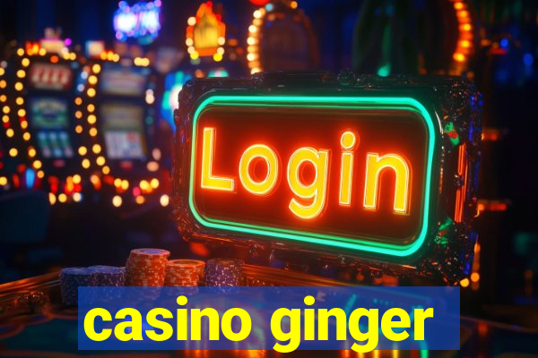 casino ginger