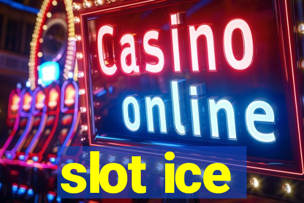 slot ice