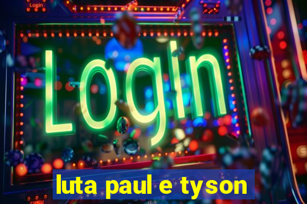 luta paul e tyson