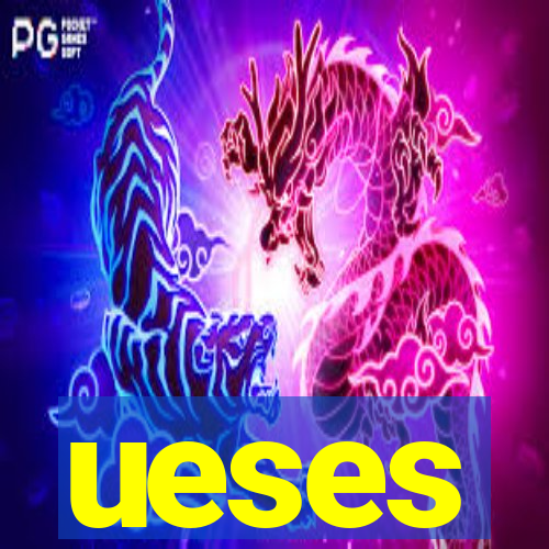 ueses