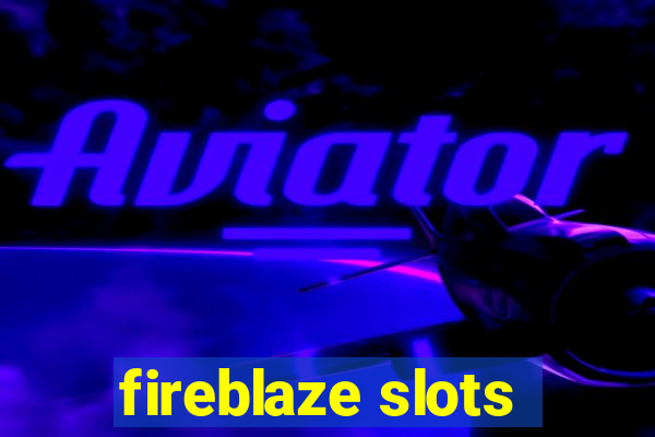 fireblaze slots