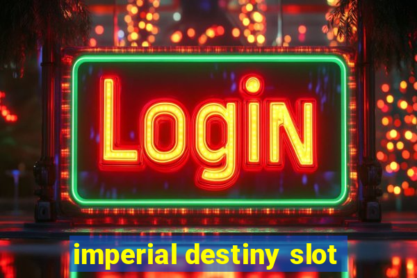 imperial destiny slot