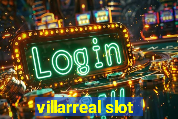 villarreal slot