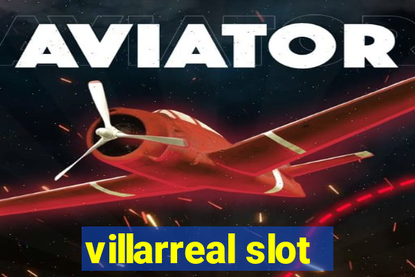 villarreal slot