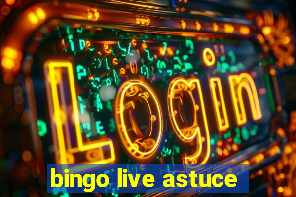 bingo live astuce