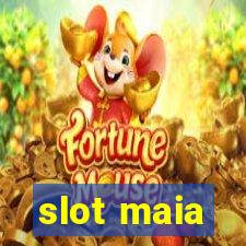 slot maia