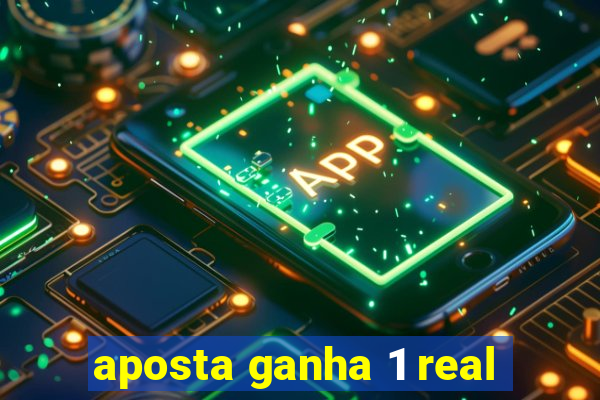 aposta ganha 1 real