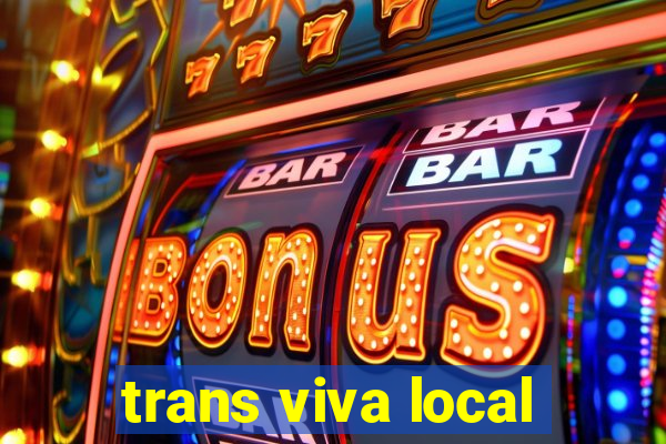 trans viva local