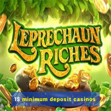 1$ minimum deposit casinos