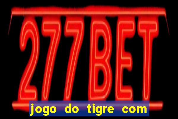 jogo do tigre com bonus gratis sem deposito