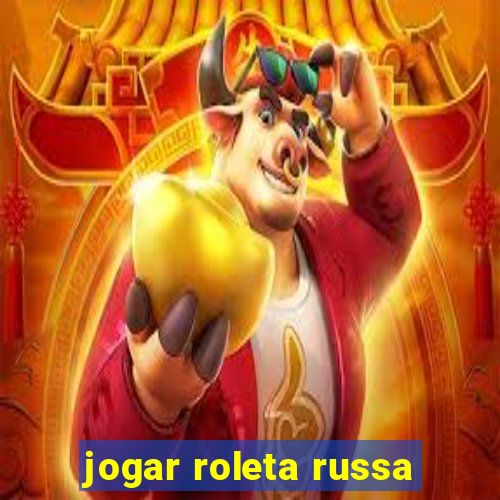 jogar roleta russa