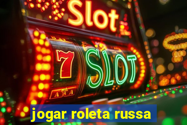 jogar roleta russa